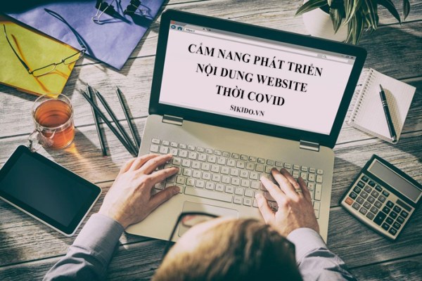 Cẩm nang phát triển nội dung website thời COVID